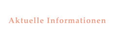 Aktuelle Informationen