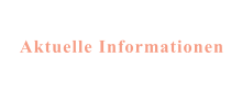 Aktuelle Informationen